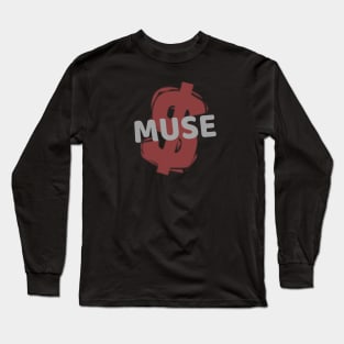 My muse is money... Long Sleeve T-Shirt